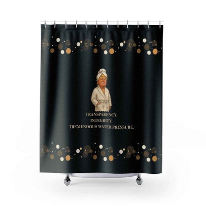 "Transparency. Integrity. Tremendous Water Pressure." Shower Curtain