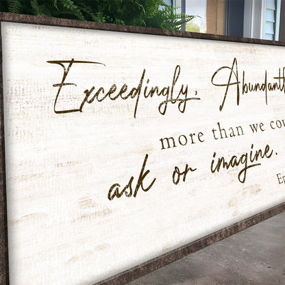 Exceedingly, Abundantly More Than We Could Ask Or Imagine Faith Sign